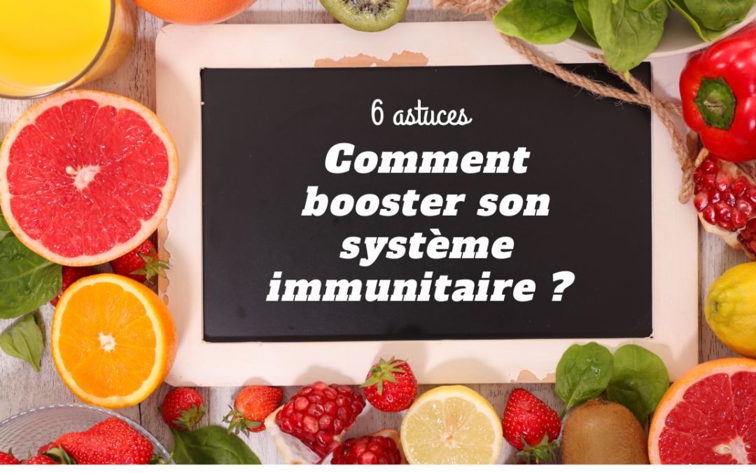 Comment booster son système immunitaire ?